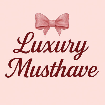 Luxury Musthave