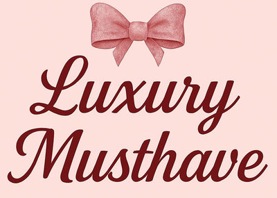 Luxury Musthave