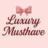 Luxury Musthave